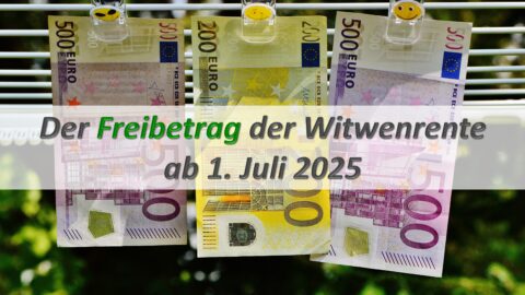 Der Freibetrag der Witwenrente ab 1. Juli 2025 - Verwitwet